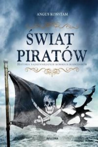 Knjiga Świat piratów Historia najgroźniejszych morskich rabusiów Constam Angus