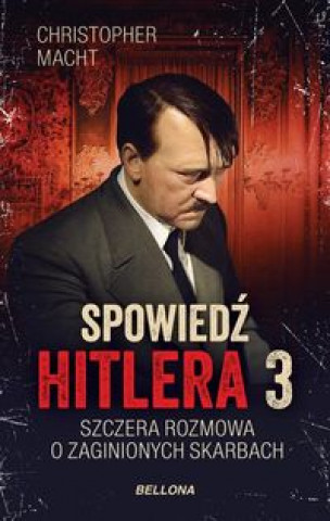 Carte Spowiedź Hitlera 3 Szczera rozmowa o zaginionych skarbach Macht Christopher