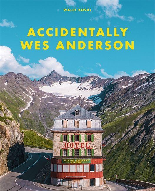 Knjiga Accidentally Wes Anderson Wally Koval