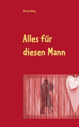 Knjiga Alles fur diesen Mann Gabriele Böing