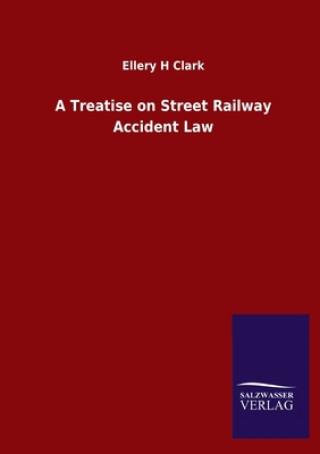 Knjiga Treatise on Street Railway Accident Law 