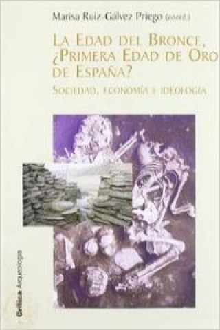 Könyv Edad de bronce, ¿Primera Edad de Oro en España? MARISA RUIZ-GALVEZ PRIEGO