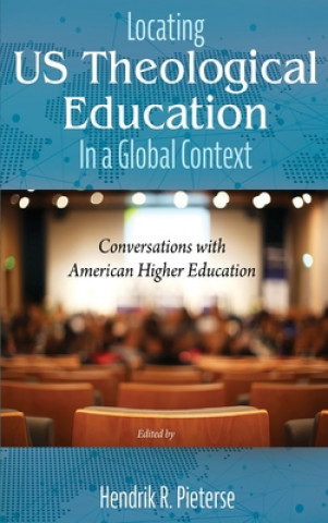 Knjiga Locating US Theological Education In a Global Context Hendrik R. Pieterse