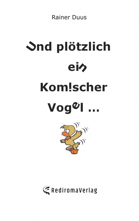 Knjiga Und plötzlich ein komischer Vogel ... Rainer Duus