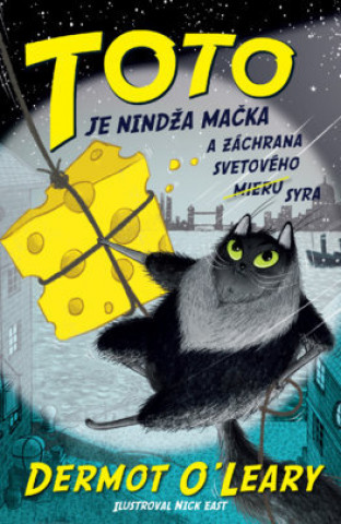 Kniha Toto je nindža mačka a záchrana svetového syra Dermot O'Leary