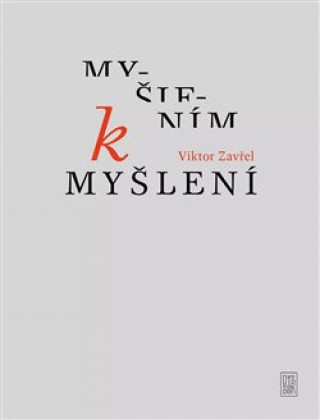 Carte Myšlením k myšlení Viktor Zavřel