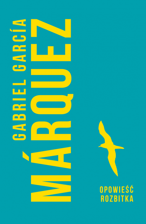 Könyv Opowieść rozbitka Gabriel Garcia Marquez