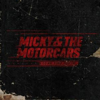 Аудио Long Time Comin' Micky & The Motorcars