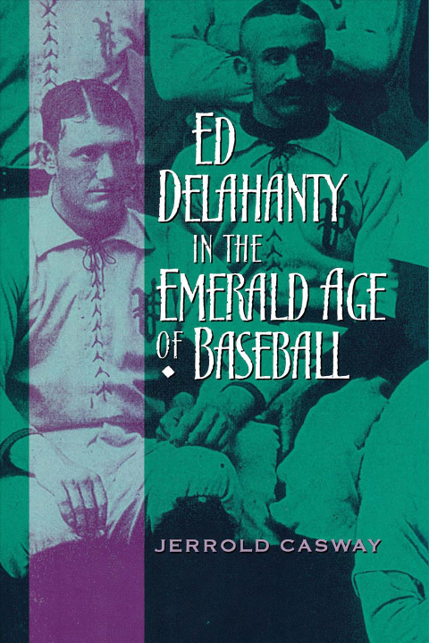 Buch Ed Delahanty in the Emerald Age of Baseball 