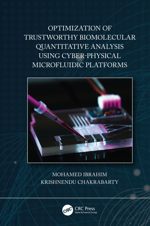 Könyv Optimization of Trustworthy Biomolecular Quantitative Analysis Using Cyber-Physical Microfluidic Platforms Mohamed Ibrahim