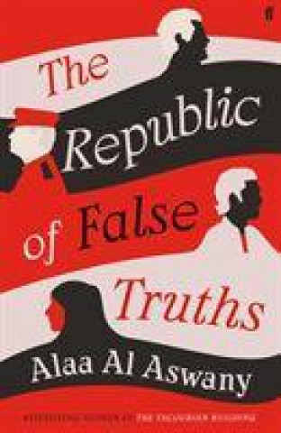 Carte Republic of False Truths Alaa Al Aswany