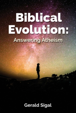 Book Biblical Evolution: Answering Atheism Gerald Sigal