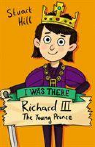 Book Richard III: The Young Prince Stuart Hill