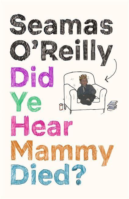 Kniha Did Ye Hear Mammy Died? Seamas O'Reilly