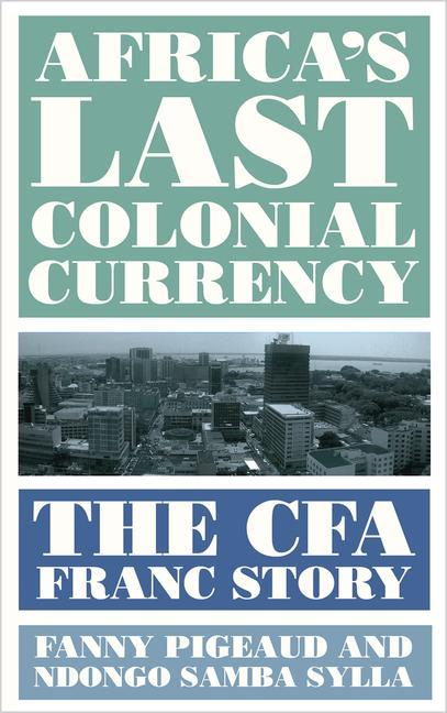 Βιβλίο Africa's Last Colonial Currency Fanny Pigeaud