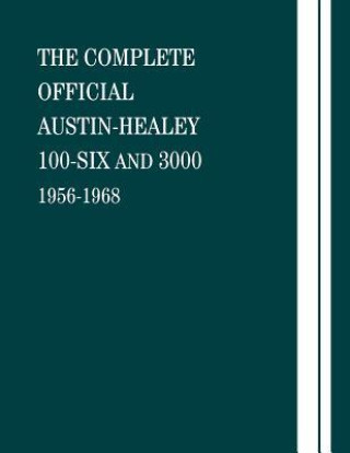 Kniha The Complete Official Austin-Healey 100-Six and 3000: 1956-1968 