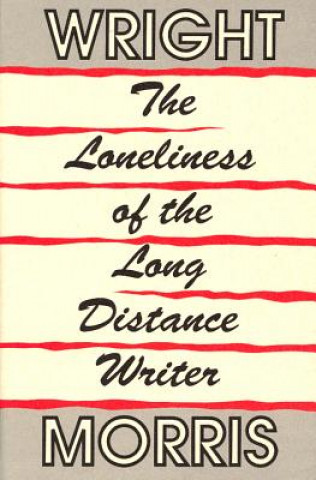 Kniha Loneliness of the Long Distance Writer Wright Morris