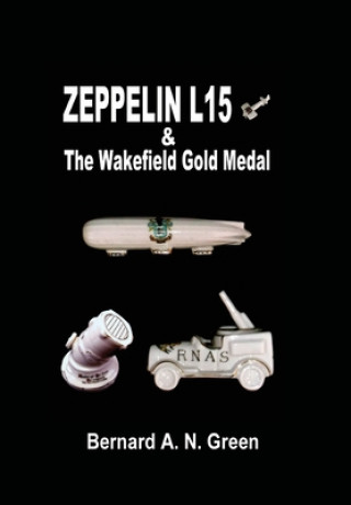 Книга Zeppelin L15 & the Wakefield Gold Medal 
