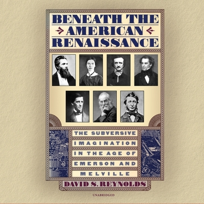 Digital Beneath the American Renaissance: The Subversive Imagination in the Age of Emerson and Melville Sean Wilentz