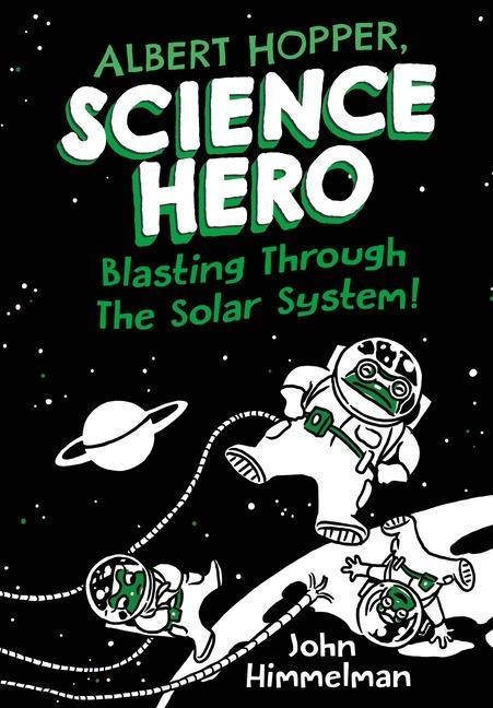 Kniha Albert Hopper, Science Hero: Blasting Through the Solar System! John Himmelman