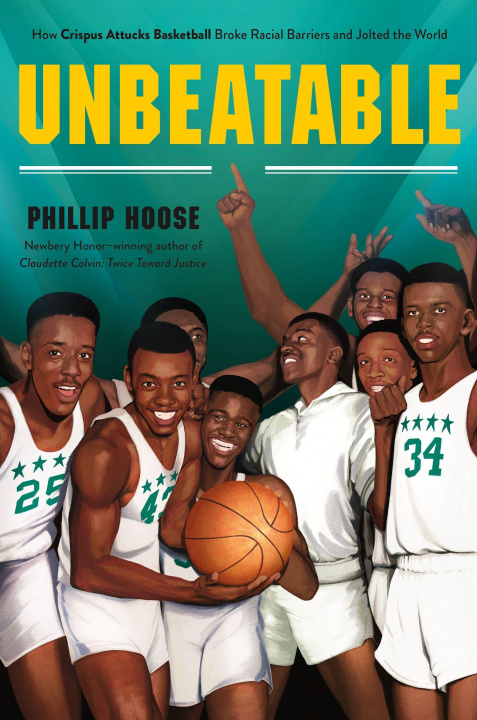 Könyv Unbeatable: How Crispus Attucks Basketball Broke Racial Barriers and Jolted the World 