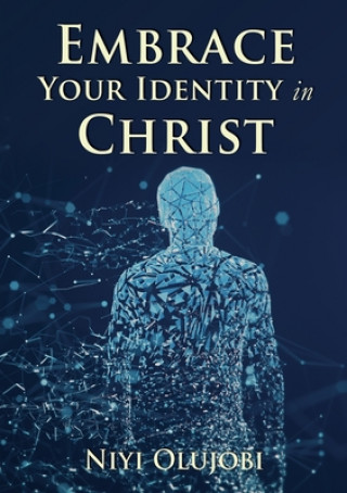 Boek Embrace Your Identity in Christ Niyi Olujobi