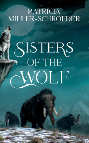 Knjiga Sisters of the Wolf Patricia Miller-Schroeder