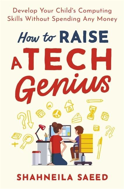 Livre How to Raise a Tech Genius Shahneila Saeed