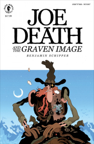Könyv Joe Death And The Graven Image Benjamin Schipper