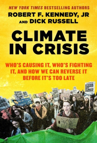 Kniha Climate in Crisis: Who's Causing It, Who's Fighting It, and How We Can Reverse It Before It's Too Late Dick Russell