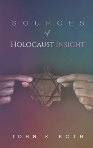 Knjiga Sources of Holocaust Insight John K. Roth