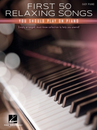Книга First 50 Relaxing Songs You Should Play on Piano - Easy Piano Songbook 