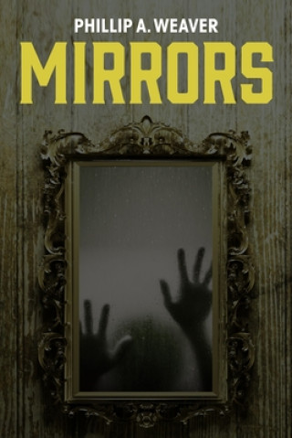 Knjiga Mirrors Phillip a. Weaver
