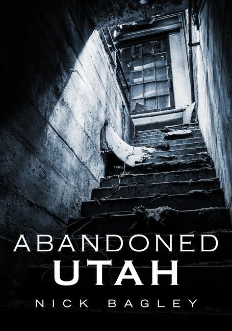 Libro Abandoned Utah Bagley