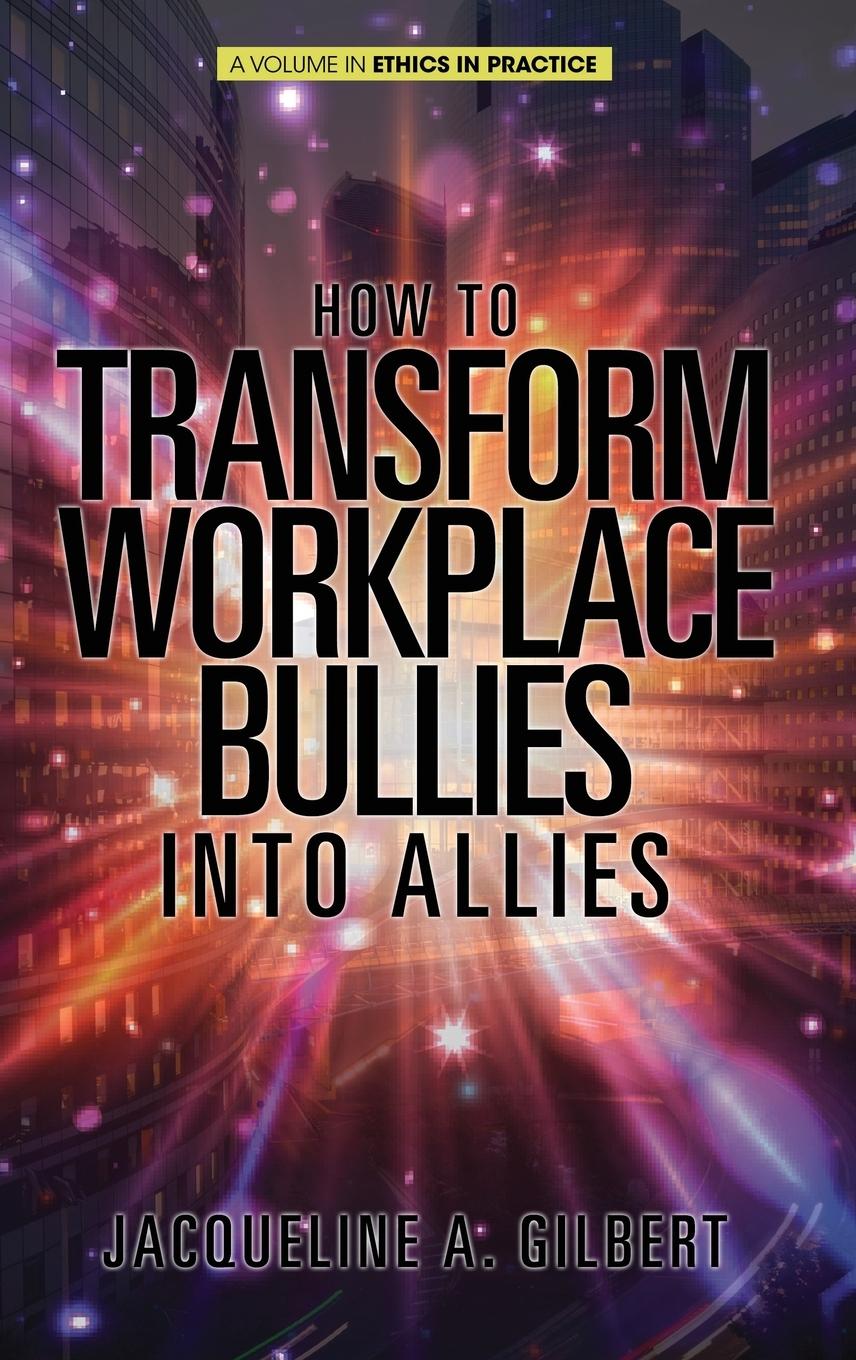 Boek How to Transform Workplace Bullies into Allies Jacqueline A. Gilbert