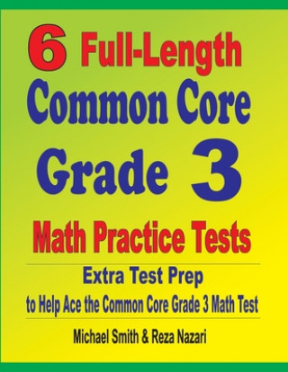 Carte 6 Full-Length Common Core Grade 3 Math Practice Tests Reza Nazari