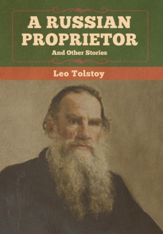 Kniha Russian Proprietor and Other Stories LEO TOLSTOY