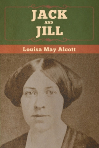 Knjiga Jack and Jill Louisa May Alcott