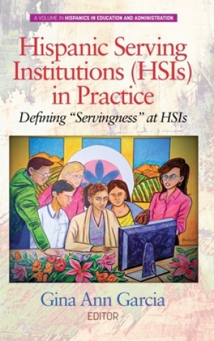 Knjiga Hispanic Serving Institutions (HSIs) in Practice Gina Ann Garcia