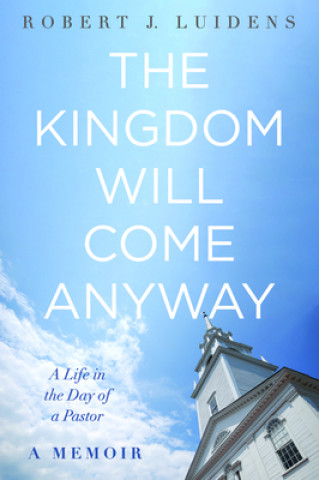 Kniha Kingdom Will Come Anyway Robert J. Luidens