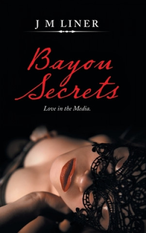Knjiga Bayou Secrets J. M. Liner