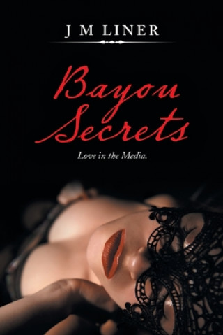 Knjiga Bayou Secrets J. M. Liner