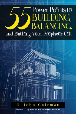 Knjiga 55 Power Points to Building, Balancing, and Birthing Your Prophetic Gift Deland J. Coleman