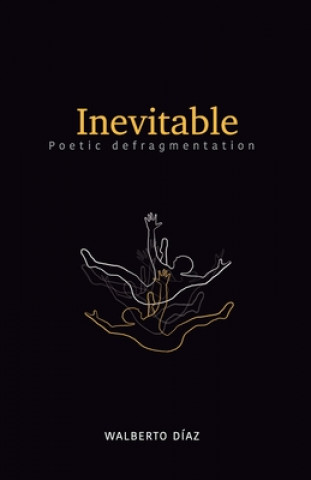 Knjiga Inevitable: poetic defragmentation Walberto Diaz