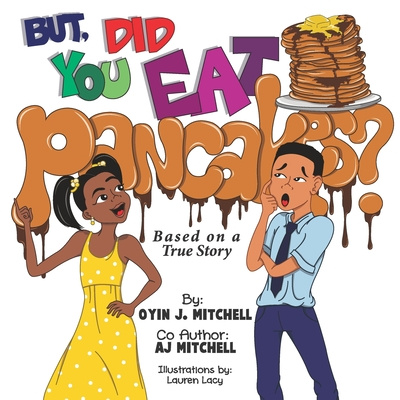 Knjiga But, Did You Eat Pancakes? Oyin J. Mitchell