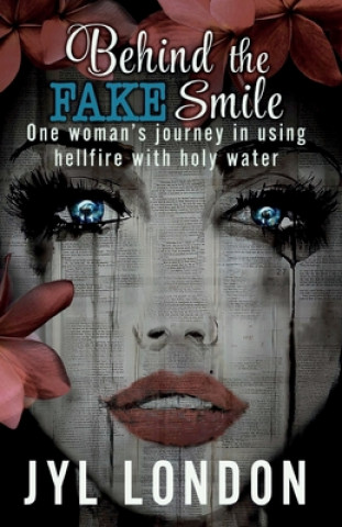E-book Behind The Fake Smile: One Woman's Journey in Using Hellfire With Holy Water 