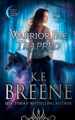 Knjiga Warrior Fae Trapped K.F. Breene