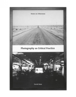 Kniha Photography as Critical Practice David Bate