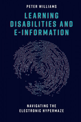 Knjiga Learning Disabilities and e-Information Peter Williams