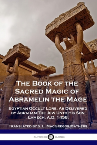 Könyv Book of the Sacred Magic of Abramelin the Mage 